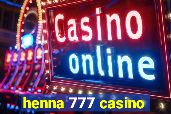 henna 777 casino